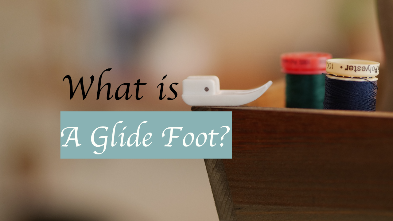What is a Glide Foot? - Missouri Sewing Machine Company